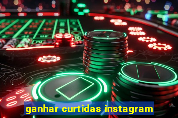 ganhar curtidas instagram